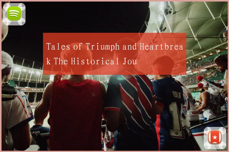 Tales of Triumph and Heartbreak The Historical Jou
